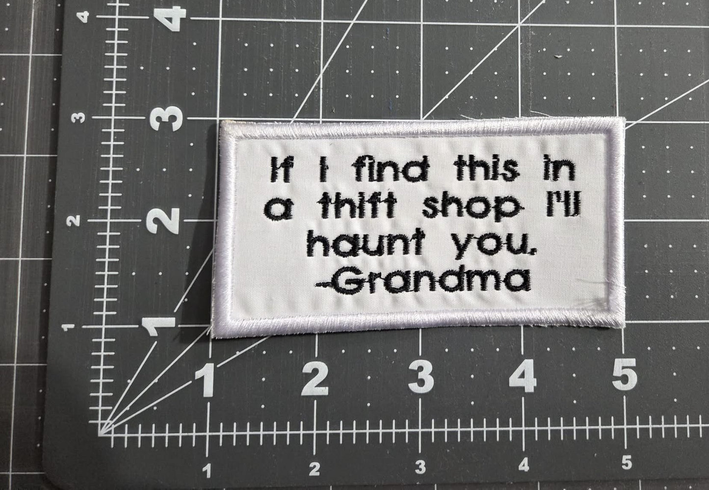 If I find this in a thrift shop I'll haunt you Iron on patch Sew on quilt tag